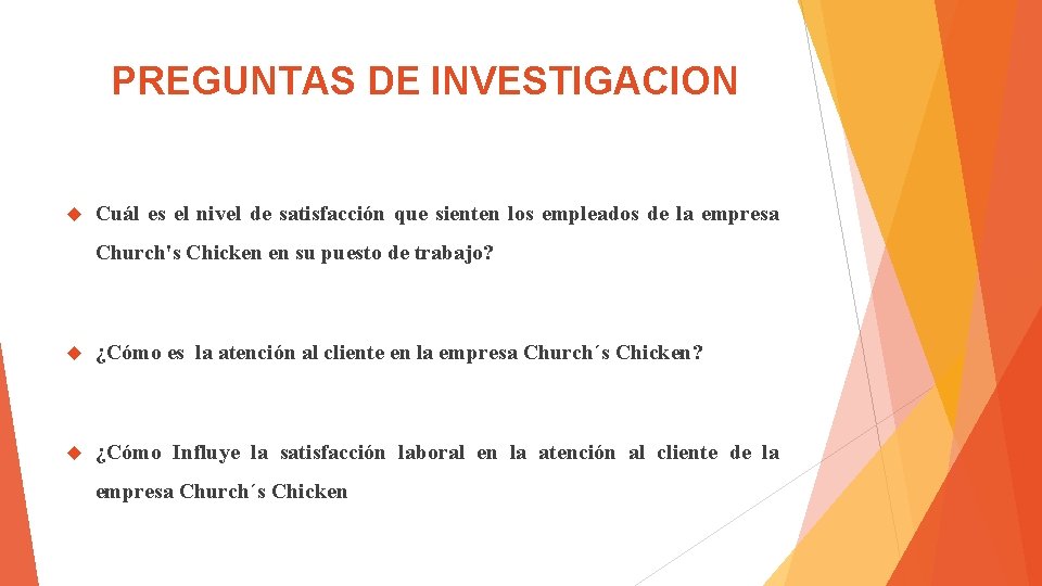 PREGUNTAS DE INVESTIGACION Cuál es el nivel de satisfacción que sienten los empleados de