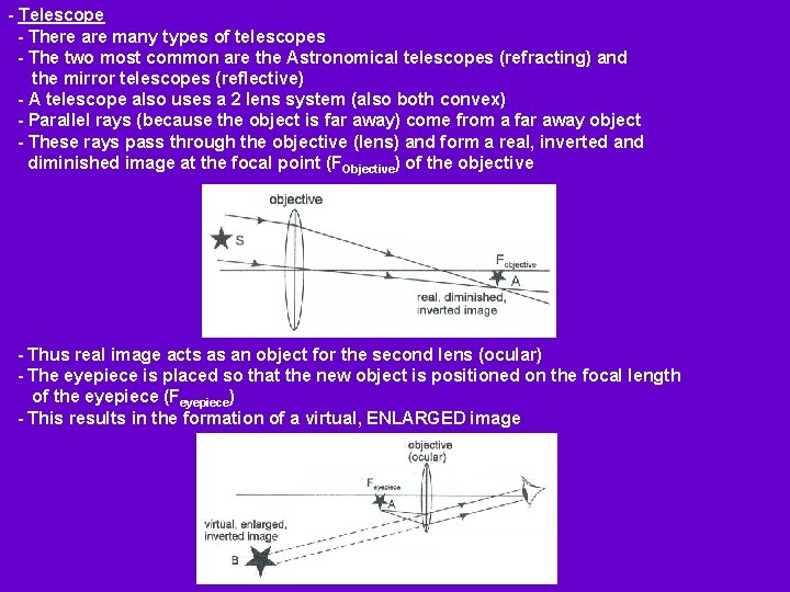 - Telescope - There are many types of telescopes - The two most common