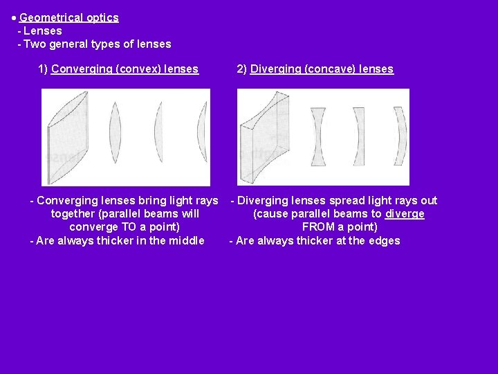  Geometrical optics - Lenses - Two general types of lenses 1) Converging (convex)