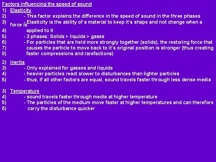 Factors influencing the speed of sound 1) Elasticity 2) - This factor explains the