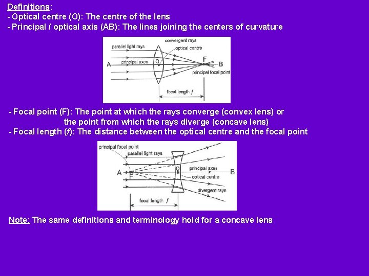 Definitions: - Optical centre (O): The centre of the lens - Principal / optical