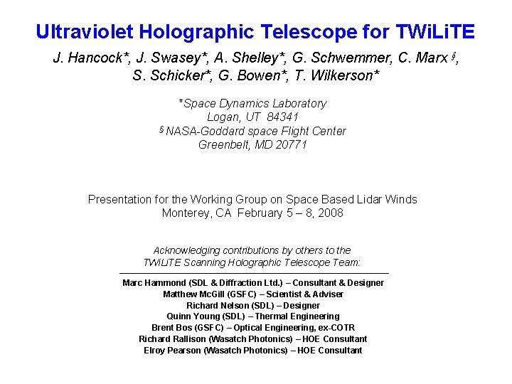 Ultraviolet Holographic Telescope for TWi. Li. TE J. Hancock*, J. Swasey*, A. Shelley*, G.
