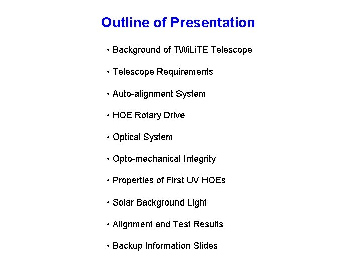 Outline of Presentation • Background of TWi. Li. TE Telescope • Telescope Requirements •