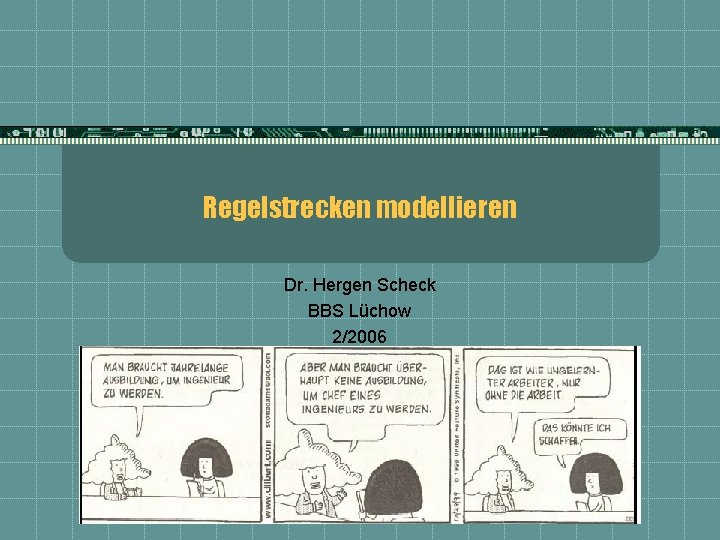 Regelstrecken modellieren Dr. Hergen Scheck BBS Lüchow 2/2006 
