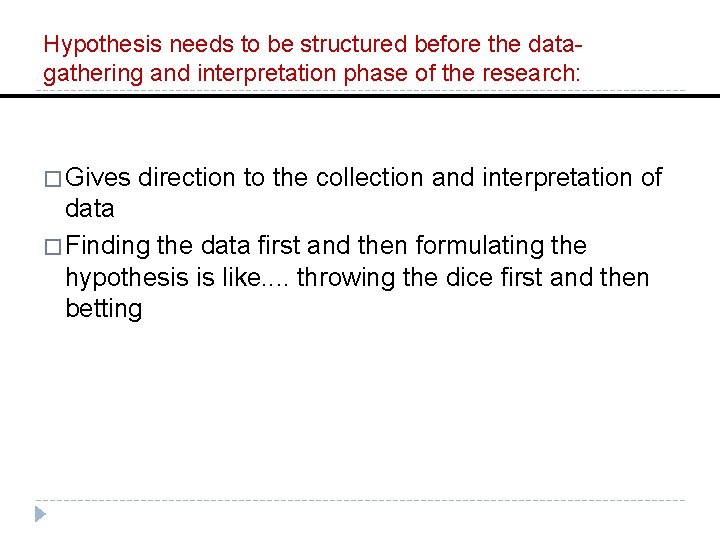 Hypothesis needs to be structured before the datagathering and interpretation phase of the research: