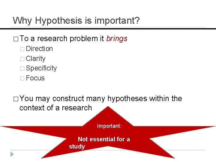 Why Hypothesis is important? � To a research problem it brings � Direction �