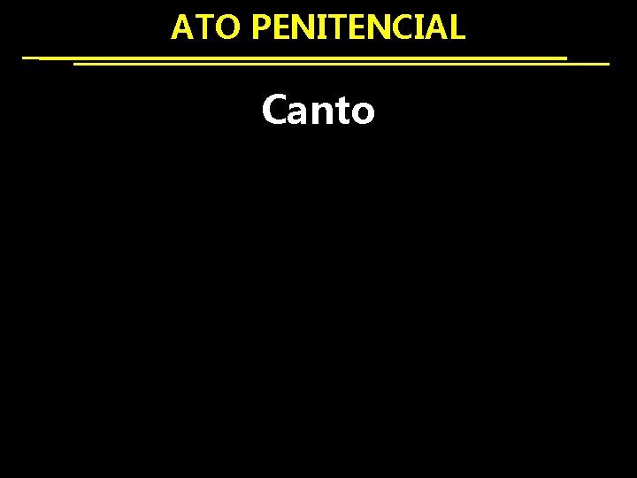 ATO PENITENCIAL Canto 