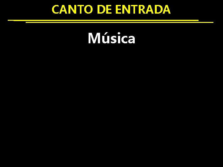 CANTO DE ENTRADA Música 