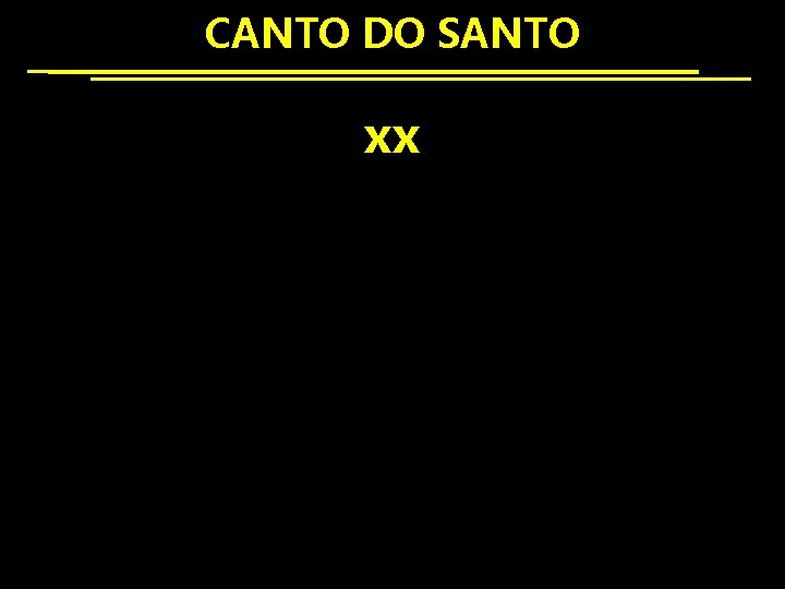 CANTO DO SANTO xx 
