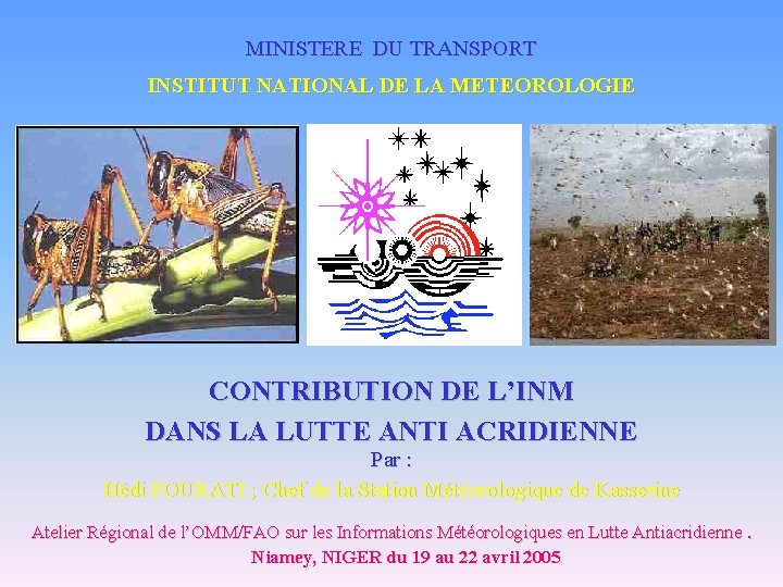 MINISTERE DU TRANSPORT INSTITUT NATIONAL DE LA METEOROLOGIE CONTRIBUTION DE L’INM DANS LA LUTTE