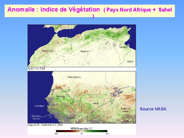 Anomalie : Indice de Végétation ( Pays Nord Afrique + Sahel ) Source NASA