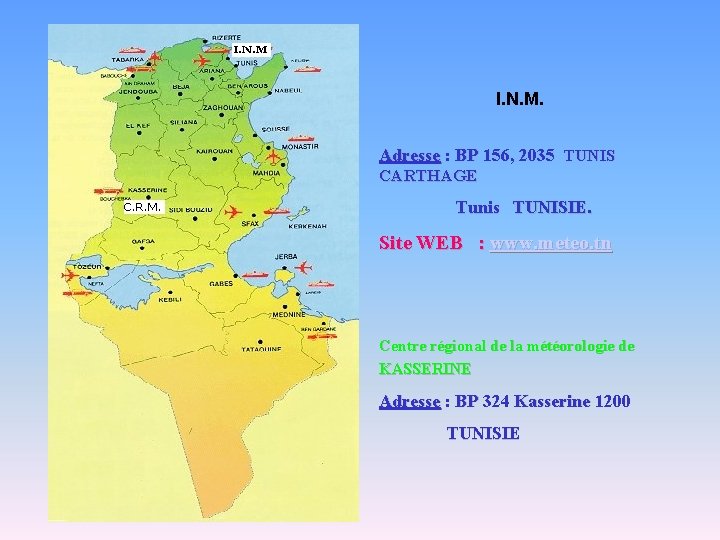 I. N. M. Adresse : BP 156, 2035 TUNIS CARTHAGE Tunis TUNISIE. Site WEB