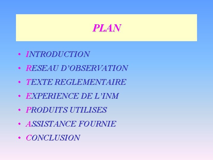 PLAN • INTRODUCTION • RESEAU D’OBSERVATION • TEXTE REGLEMENTAIRE • EXPERIENCE DE L’INM •