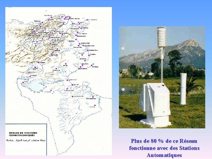 Plus de 80 % de ce Réseau fonctionne avec des Stations Automatiques 