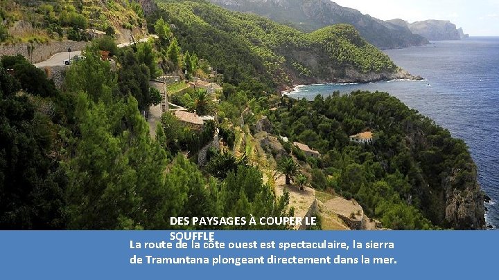 DES PAYSAGES À COUPER LE SOUFFLE La route de la côte ouest spectaculaire, la DES PAYSAGES À COUPER LE SOUFFLE La route de la côte ouest spectaculaire, la