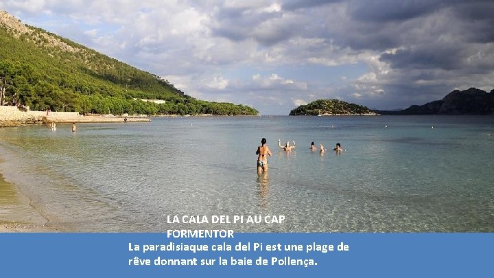 LA CALA DEL PI AU CAP FORMENTOR La paradisiaque cala del Pi est une LA CALA DEL PI AU CAP FORMENTOR La paradisiaque cala del Pi est une