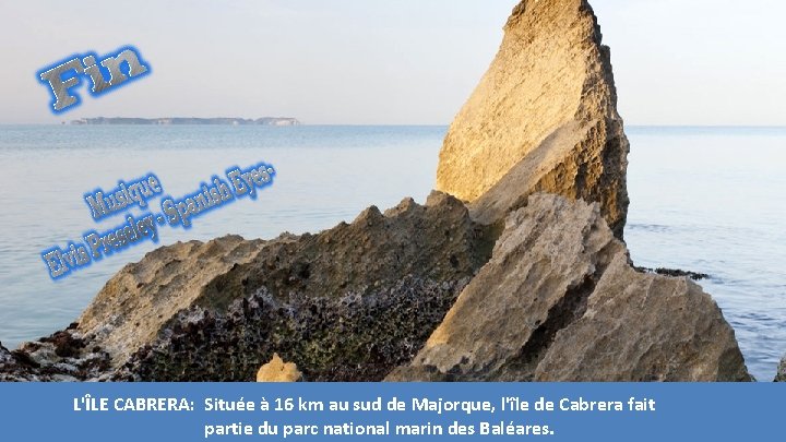 L'ÎLE CABRERA: Située à 16 km au sud de Majorque, l'île de Cabrera fait L'ÎLE CABRERA: Située à 16 km au sud de Majorque, l'île de Cabrera fait
