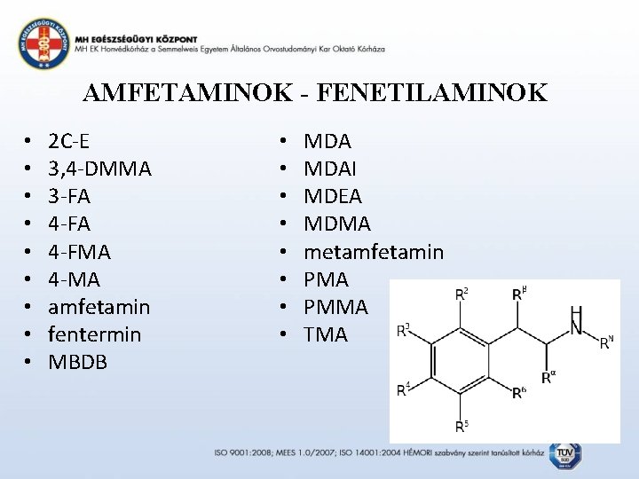 AMFETAMINOK - FENETILAMINOK • • • 2 C-E 3, 4 -DMMA 3 -FA 4