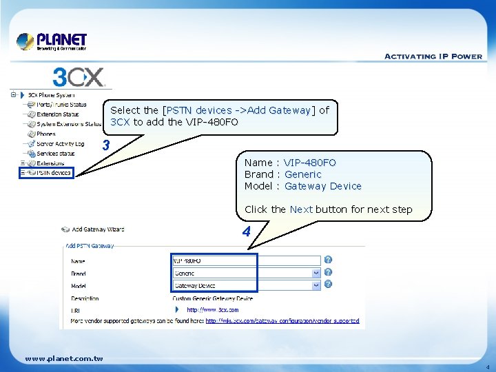 Select the [PSTN devices ->Add Gateway] of 3 CX to add the VIP-480 FO