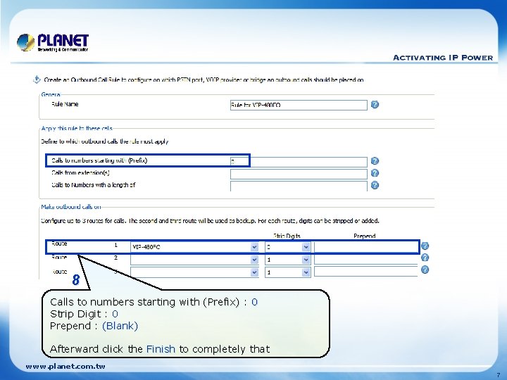 8 Calls to numbers starting with (Prefix) : 0 Strip Digit : 0 Prepend