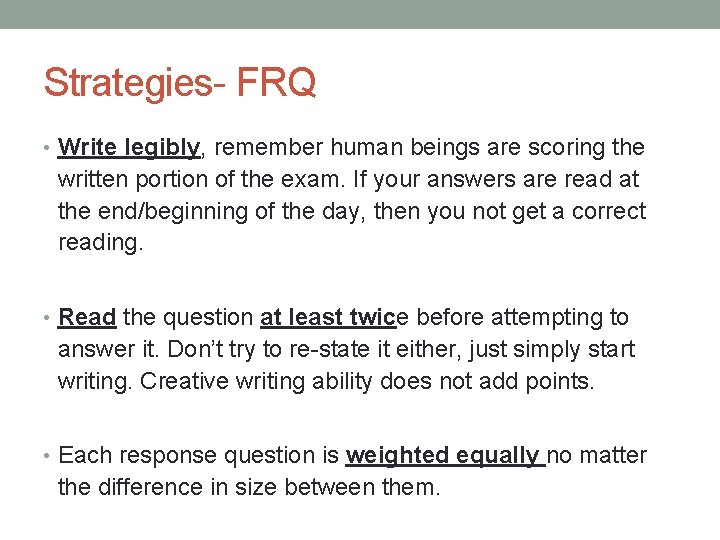 Strategies- FRQ • Write legibly, remember human beings are scoring the written portion of