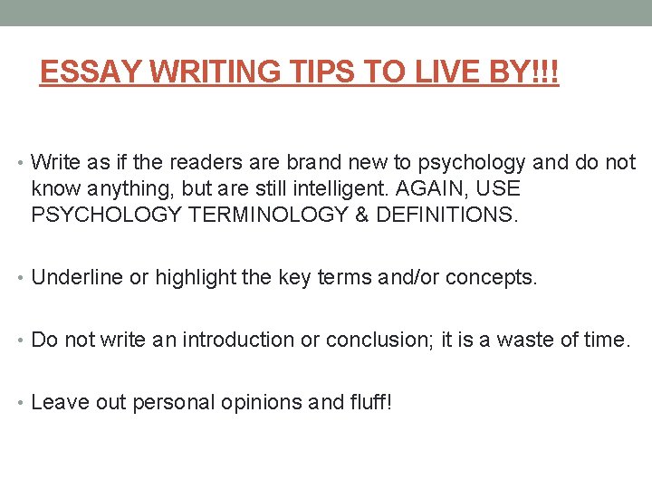 ESSAY WRITING TIPS TO LIVE BY!!! • Write as if the readers are brand