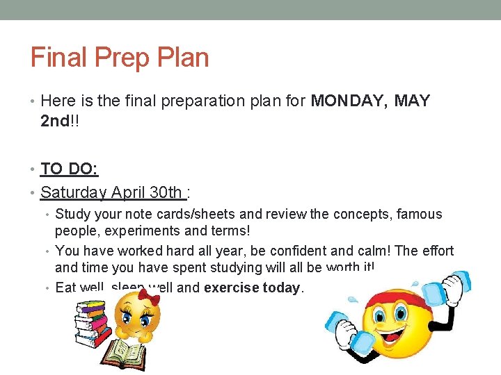 Final Prep Plan • Here is the final preparation plan for MONDAY, MAY 2