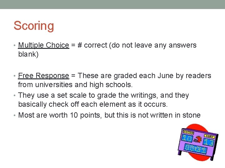 Scoring • Multiple Choice = # correct (do not leave any answers blank) •