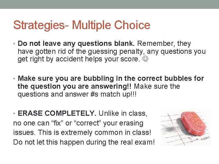Strategies- Multiple Choice • Do not leave any questions blank. Remember, they have gotten