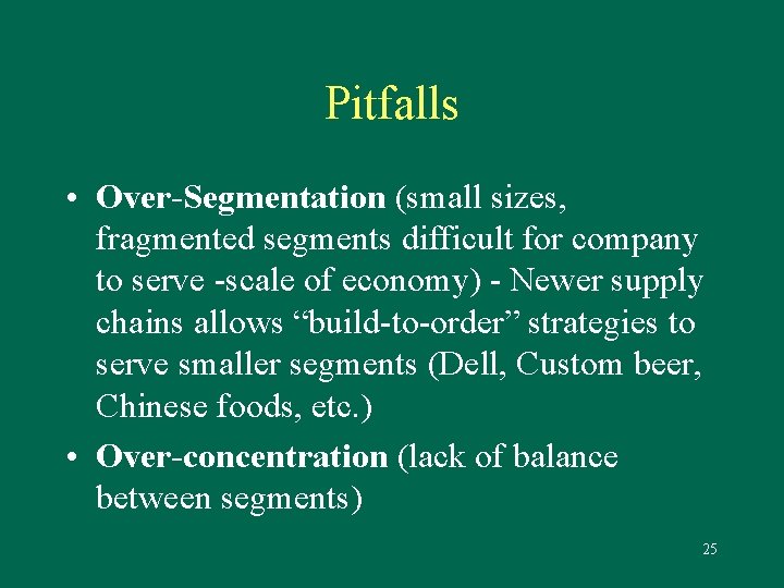 Pitfalls • Over-Segmentation (small sizes, fragmented segments difficult for company to serve -scale of