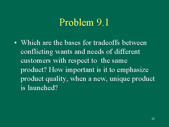 Problem 9. 1 • Which are the bases for tradeoffs between conflicting wants and