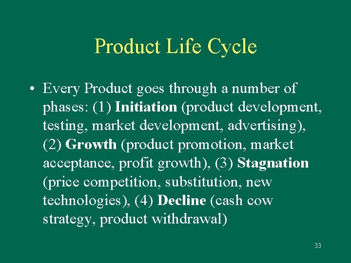 Product Life Cycle • Every Product goes through a number of phases: (1) Initiation