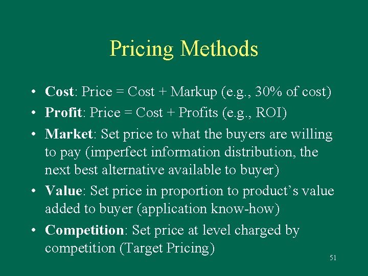 Pricing Methods • Cost: Price = Cost + Markup (e. g. , 30% of