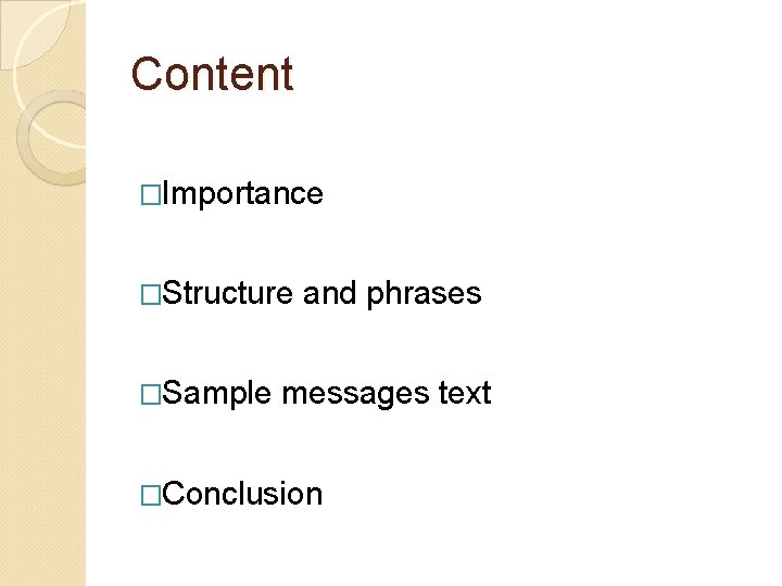 Content �Importance �Structure �Sample and phrases messages text �Conclusion Content �Importance �Structure �Sample and phrases messages text �Conclusion