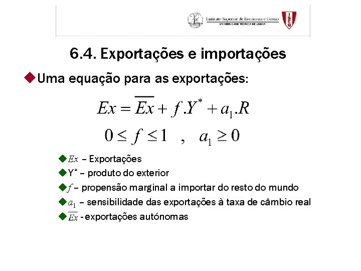 6. 4. Exportações e importações u. Uma equação para as exportações: u. Ex –