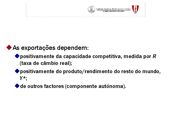 u. As exportações dependem: upositivamente da capacidade competitiva, medida por R (taxa de câmbio