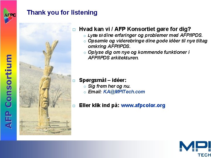 Thank you for listening ¨ Hvad kan vi / AFP Konsortiet gøre for dig?