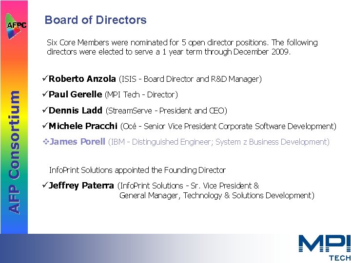 Board of Directors Six Core Members were nominated for 5 open director positions. The