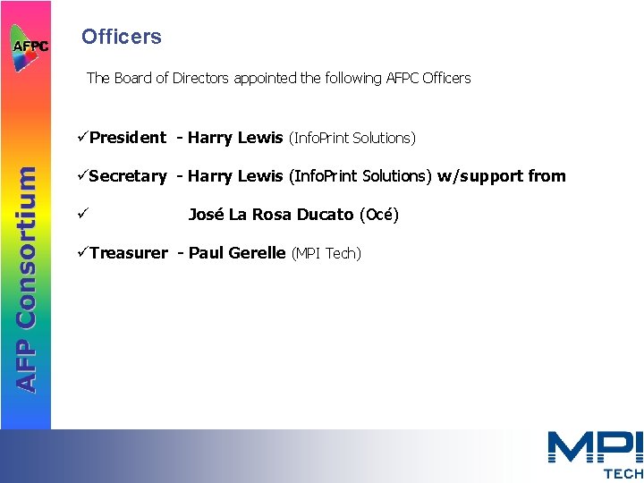 Officers The Board of Directors appointed the following AFPC Officers üPresident - Harry Lewis