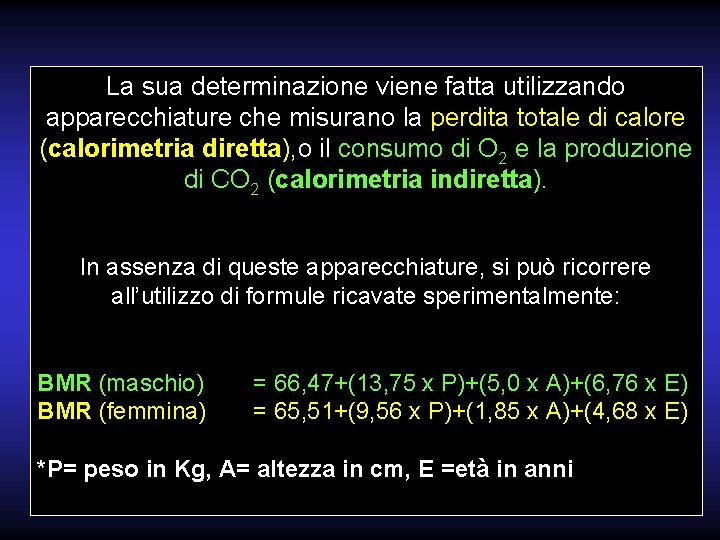 La sua determinazione viene fatta utilizzando apparecchiature che misurano la perdita totale di calore