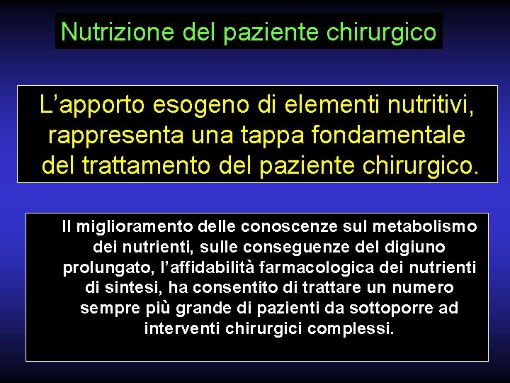 Nutrizione del paziente chirurgico L’apporto esogeno di elementi nutritivi, rappresenta una tappa fondamentale del