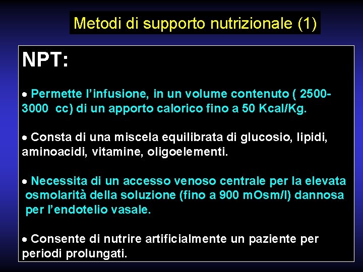 Metodi di supporto nutrizionale (1) NPT: · Permette l’infusione, in un volume contenuto (