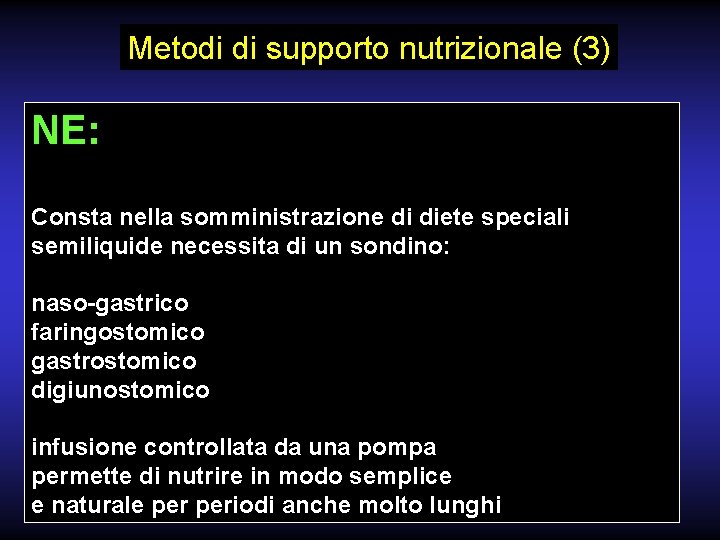 Metodi di supporto nutrizionale (3) NE: Consta nella somministrazione di diete speciali semiliquide necessita