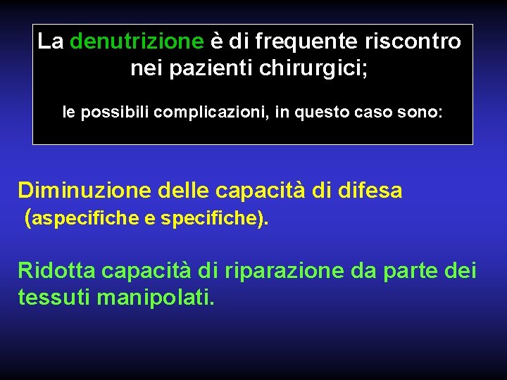 La denutrizione è di frequente riscontro nei pazienti chirurgici; le possibili complicazioni, in questo