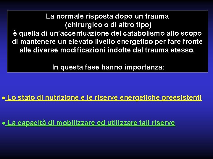 La normale risposta dopo un trauma (chirurgico o di altro tipo) è quella di