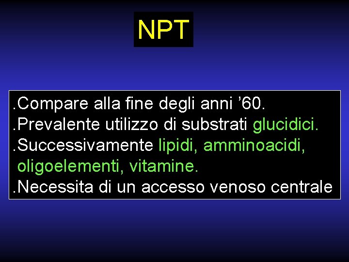 NPT. Compare alla fine degli anni ’ 60. . Prevalente utilizzo di substrati glucidici.