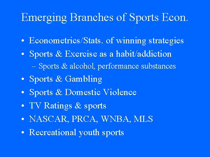 Emerging Branches of Sports Econ. • Econometrics/Stats. of winning strategies • Sports & Exercise