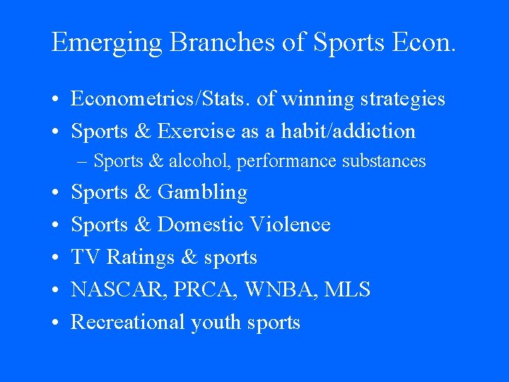 Emerging Branches of Sports Econ. • Econometrics/Stats. of winning strategies • Sports & Exercise