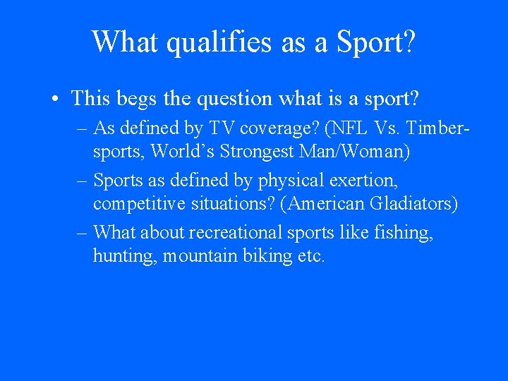 What qualifies as a Sport? • This begs the question what is a sport?