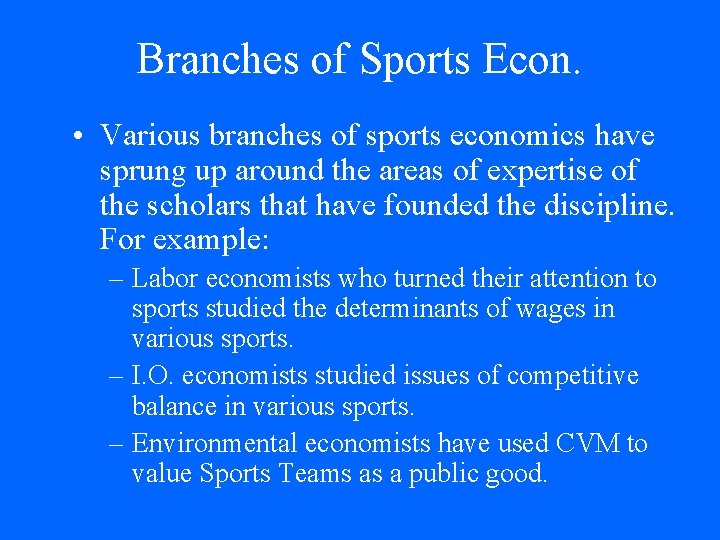 Branches of Sports Econ. • Various branches of sports economics have sprung up around